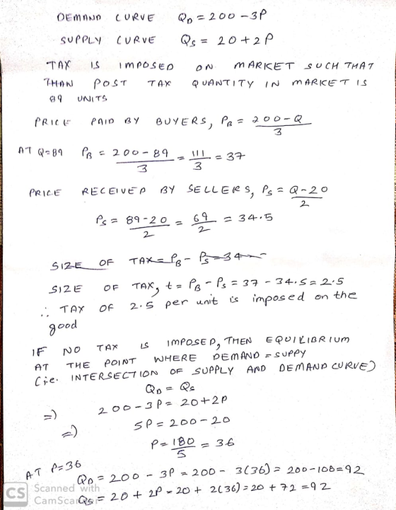 OEMAND CURVE SUPPLY CURVE Qp = 200-3P Qs = 20 +2 p. TAX THAN O O is imOSED Post TAX UNITS ON MARKET SUCH THAT QUANTITY IN MAR