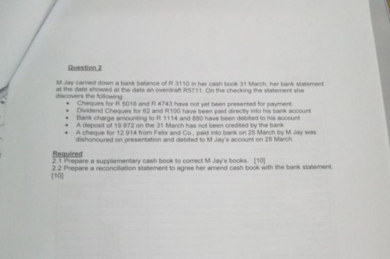 Question 2 M Jay carried down a bank balance of R3110 in her cash book 31 March, her bank statement at the date showed at the