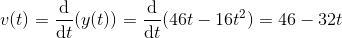 v(t) = f(y(t)) = 1 (46t – 16t?) = 46 – 32