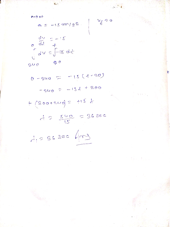 20 az -15 /s2. -:5 drafs de 240 go 0-240 -156-20) - 240 -15 800 (800+240) = +5+ da suo = 36 sec dia go see frog