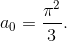 a_0=\frac {\pi^2}{3}.