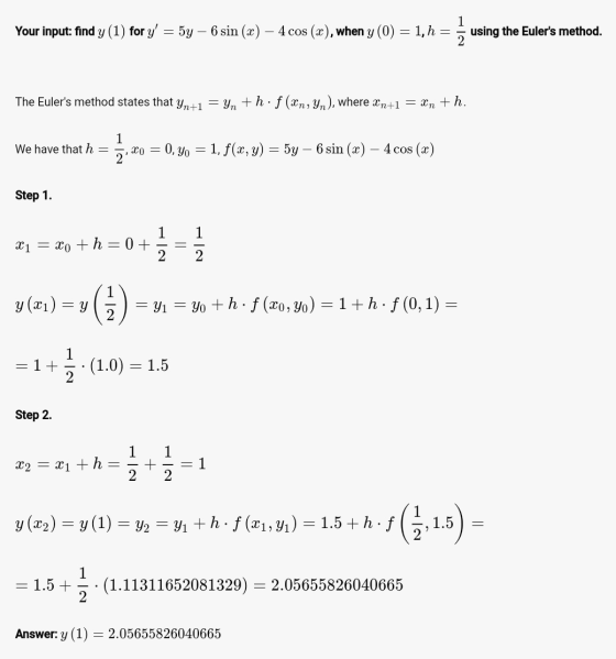1 Your input: find y (1) for y = 5y – 6 sin (x) – 4 cos (x), when y (0) = 1, h = using the Eulers method. 2 The Eulers met