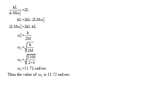 kL =2L kL-2kL-2LMo 2M där 1100 2x4 co,-1 1.72 rad/sec Thus the value of o, is 11.72 rad/sec.