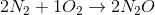 2N_2+1O_2 \rightarrow 2N_2O