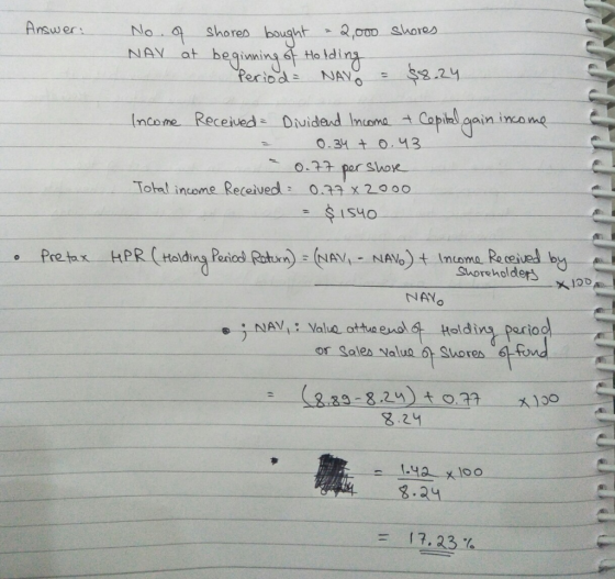 Answer: No. of shores bought = 2,000 shores. NAV at beginning of Holding Period NAVO = $8.24 Income Received - Total income R