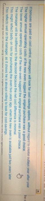 Thea If bonuses are paid on cost control, managers will look for cost savings options, without regard to capital outlays year