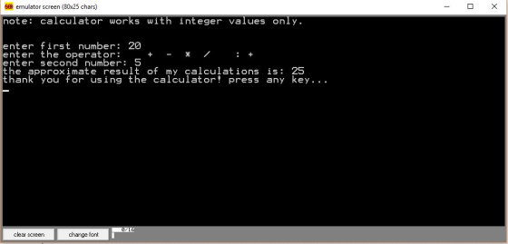 S emulator screen (80x25 chars) note: calculator works with integer values only. enter first number 20 enter the operator: en