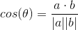 cos(\theta)=\frac{a\cdot b}{|a||b|}
