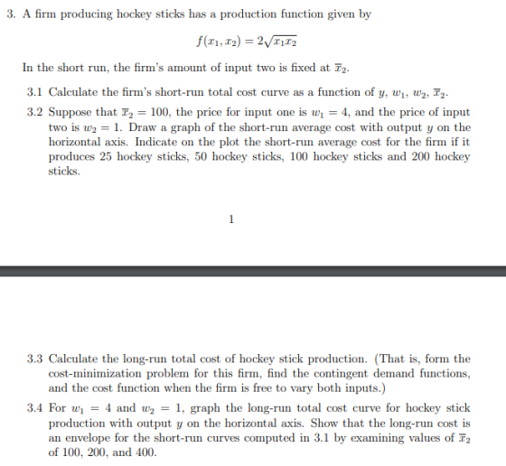 3. A firm producing hockey sticks has a production function given by f(11, 12) = 21112 In the short run, the firms amount of