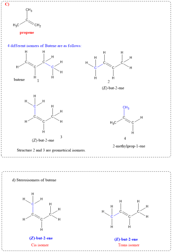 CH3 Leon H3C CH2 propene 4 different isomers of Butene are as follows: Н Н H H H Н. H Н. H H butene 1 2 (E)-but-2-ene H H H C