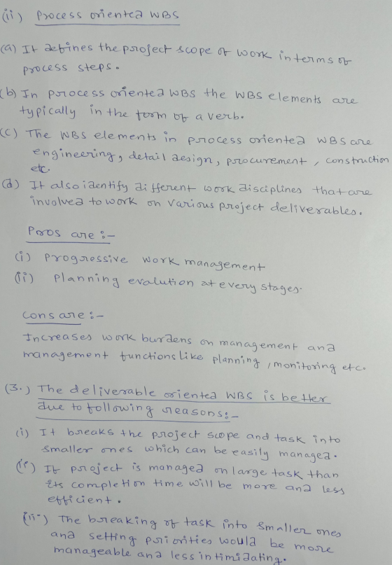 (ii) Process oriented WBS (a) It defines the project scope of work in terms of process steps. are WBS are (b) In process orie