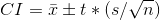 CI = ar{x} pm t*(s/sqrt{n})
