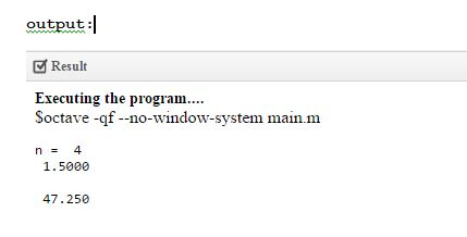 output: Result Executing the program Soctave -qf --no-window-system main nm n4 1.5000 47.250