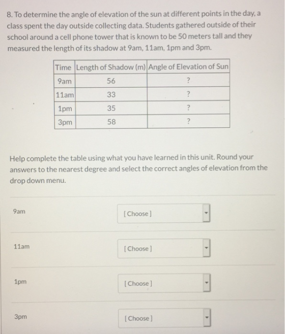 8. To determine the angle of elevation of the sun at different points in the day, a class spent the day outside collecting da