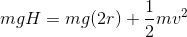 mgH = mg(2r) += mu