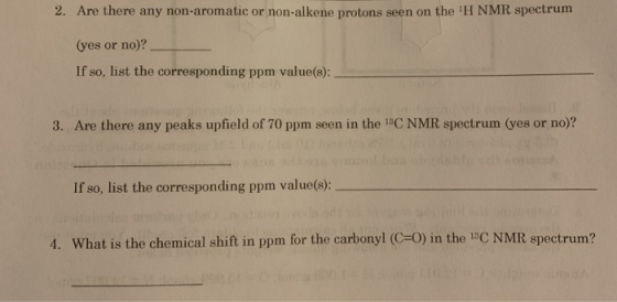 2. Are there any non-aromatic or non-alkene protons seen on the H NMR spectrum (yes or no)? If so, list the corresponding pp