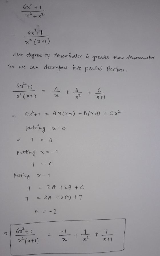 6x² + 1 248 + x2 6x² + 1 x²(x+1) Here degree of denominator is greater than denomenator so we can decompare into partial frac