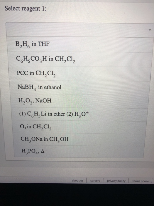 Select reagent 1: B2H, in THF CH,CO,H in CH, CI, PCC in CH, C12 NaBH, in ethanol H2O2, NaOH (1) CH Li in ether (2) H, 0+ 0, i