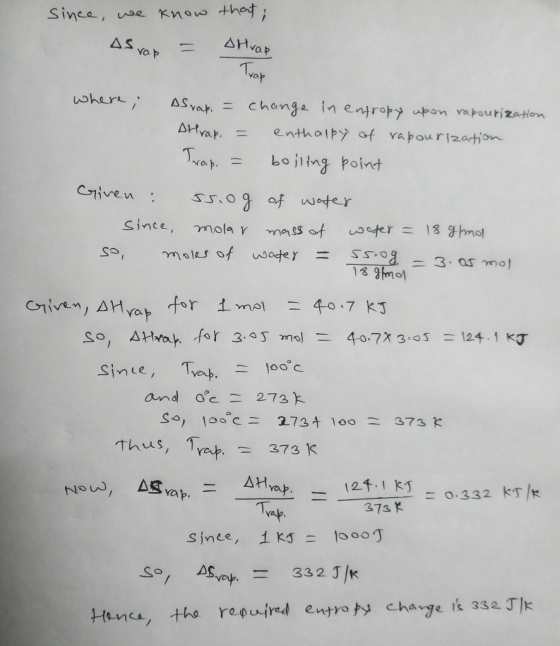since, we know AS vap = that; Atrap where; AS vap. = change in entropy upon rapourization Atrap. = enthalpy of rapourization