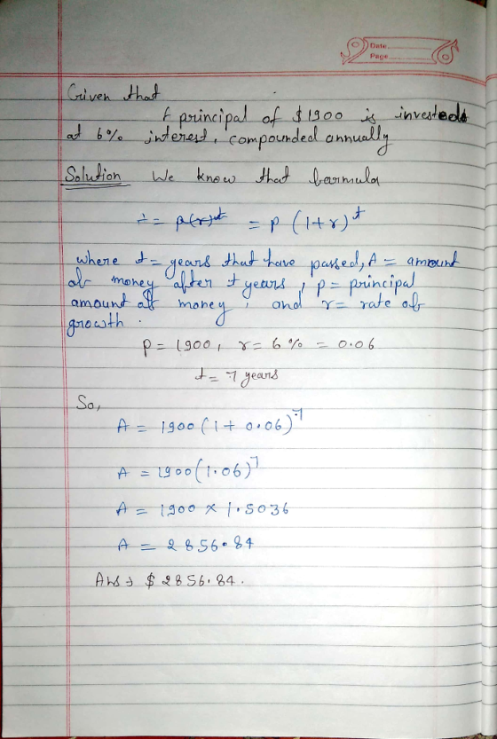 Given that - t principal of $1900 is investedo at 6% jnterest, compounded annually Solution We know that barmula - pergut = p