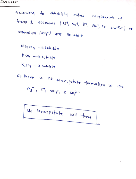 Auswer According to solublity rules compounds of Group 1 elements (Lit, Nal, kt, Rbt, est and fut) or ammonium (NH4t) are sol