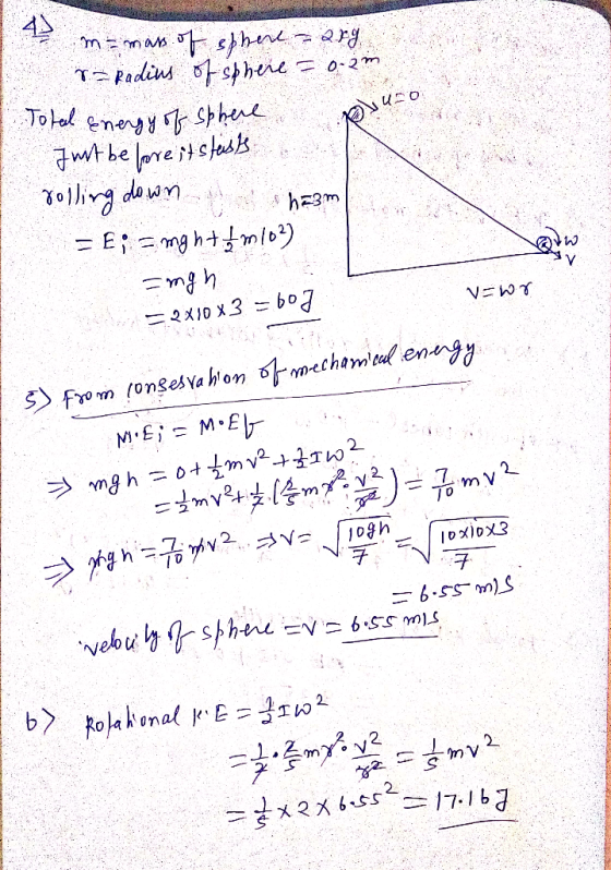 RANN Am 7 m= mass of sphere = arg. T= Radius of sphere = 0-2 Total Energy of Sphere Just before it steists . rolling down t