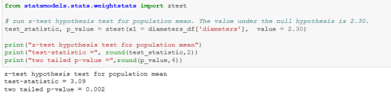 from statsmodels.stats.weightstats import ztest # run z-test hypothesis test for population mean. The value under the null hy