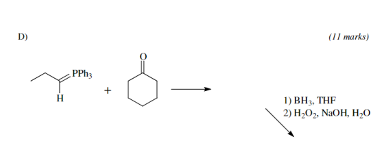 (11 marks) PPh3 1) BH3, THF 2) H2O2, NaOH, H20