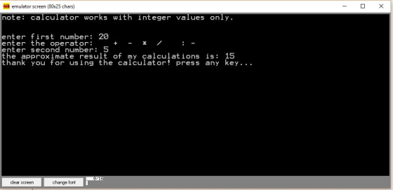 56 emulator screen (80x25 chars) note: calculator works with integer values only. enter first number 20 enter the operator: +