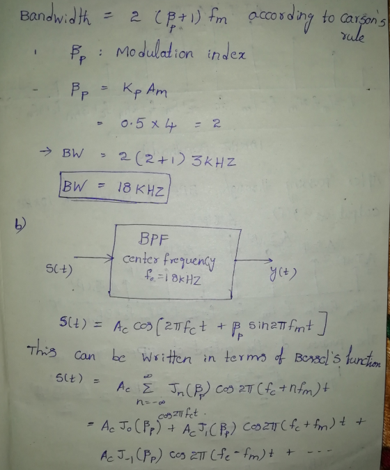 Bandwidth = 2 (p+1) from according to carsons Pp: Modulation index rule - 1 Bp = Kp Am - 0.5 x 4 = 2 BW = 2 (2+1) 3KHZ BW =