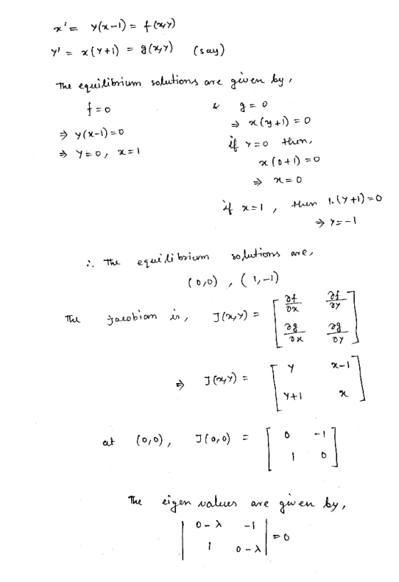x= y(x-1) = +1849) y = x(4+1) - 91897) (say) given by , The equilibrium solutions are f=0 = y(x-1) = 0 → Y=0, x=1 → X(+1) =