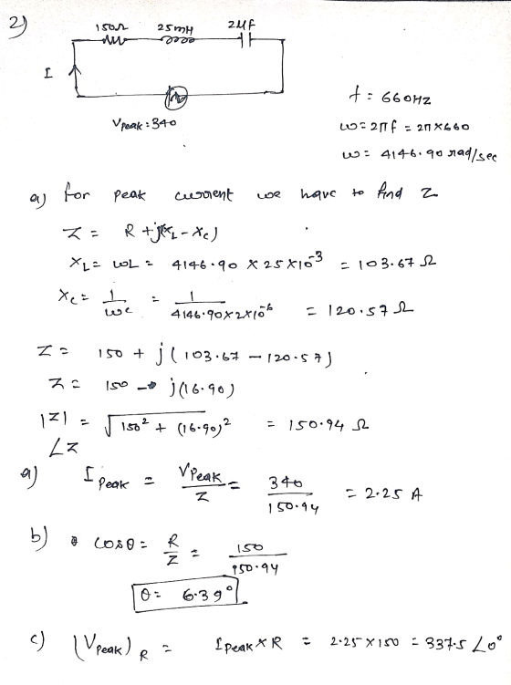 2 150 25 MH Doo auf th I t = 660HZ Upeak: 340 LU:211F = 27X660 w=4146.90 rad/see as for peak current have to find zo 7. R +jo