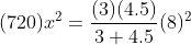 (720)x^2 = \frac{(3) (4.5)}{3+4.5} (8)^2
