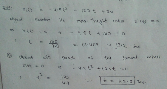 Soll, SLE) - 4.9t² + 132t +20 object Reaches its max. reight when Silt zo - VCE) 9.8t & 139 2 O ㅕ t 132 9.8 ~ 13.469 13.5 see