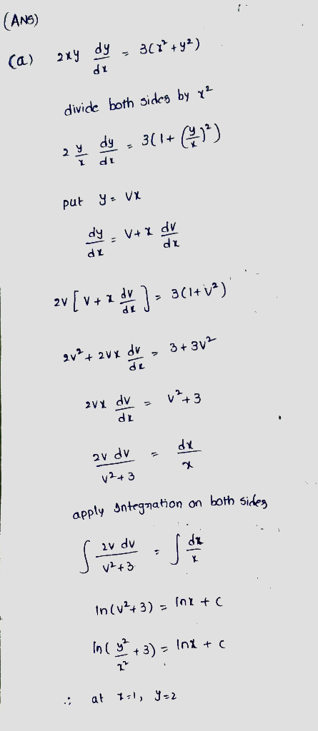 (ANS) (a) oxy dy , 36+*+y2) divide both sides by x2 sy day. 311+ () put Y: VX zv (v + adv) = 3(1+02) ل ا 2v2 + 2ux dv , 3+3v2