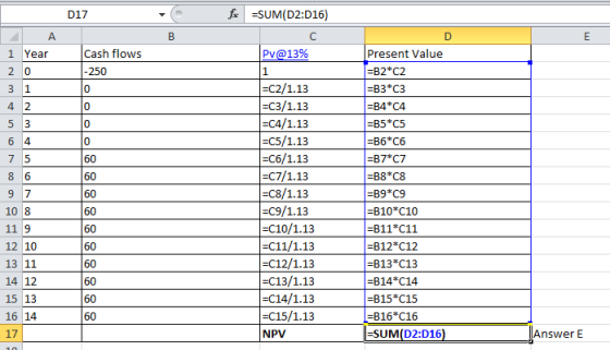 foc =SUM(D2:016) Cash flows Pv@13% 1 Year 20 Nm+mod =C2/1.13 =C3/1.13 =C4/1.13 =C5/1.13 =C6/1.13 =C7/1.13 =C8/1.13 =C9/1.13 =