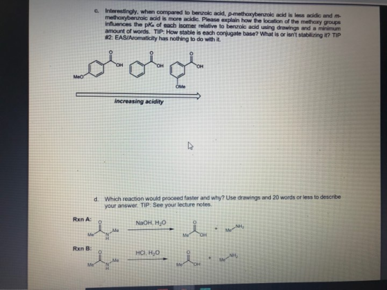c. Interestingly, when compared to benzoic acid, p-methoxybenzoic acid is less acidic and m- methoxybenzoic acid is more acid