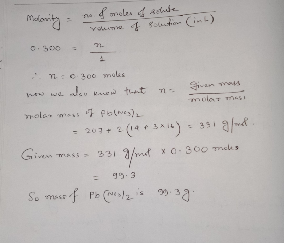 Molarity = no. of moles of solute volume of solution (int) 0.300 - 1 N-0.300 moles non we also know that na given mass molar