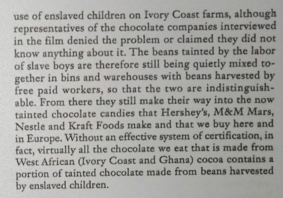 use of enslaved children on Ivory Coast farms, although representatives of the chocolate companies interviewed in the film de