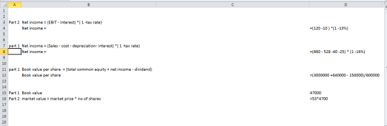 А B D 1 2 3 Part 2 Net income = (EBIT - interest) *( 1 -tax rate) 4. Net income = =(120-10) *(1 -13%) 5 6 7 part 1 Net income