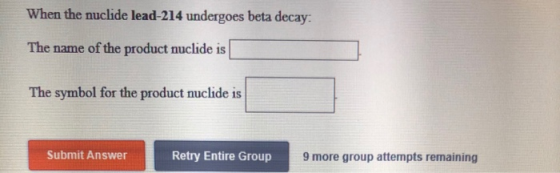 When the nuclide lead-214 undergoes beta decay: The name of the product nuclide is The symbol for the product nuclide is Subm