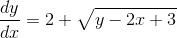 \frac{dy}{dx}=2+\sqrt{y-2x+3}