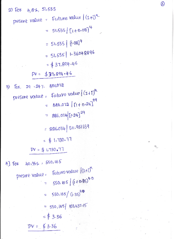 2) for 4,8%, 51,555 present value = future value 1 (1+0% = 51555[1+0.0874 = 519555 | (1.0814 - 51,555 1.36048896 = $37,894.46