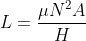 L=rac{mu N^{2}A }{H}