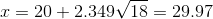 x = 20 + 2.349\sqrt{18} = 29.97