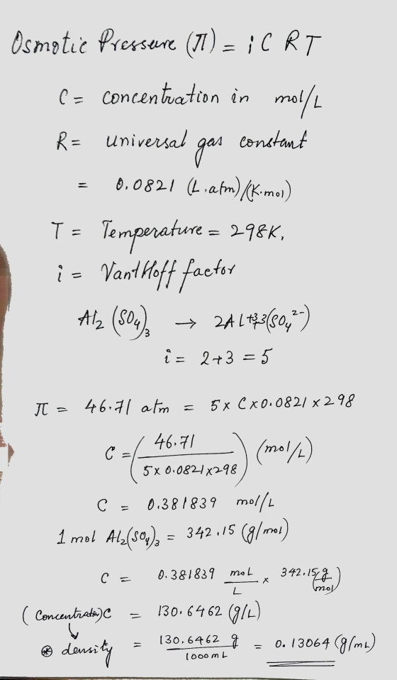 Osmotic Pressure (71) = ; C RT C= concentration in mol/L R= universal gas constant 0.0821 (L.afm) KK.mol) T = Temperature = 2