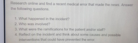 Research online and find a recent medical error that made the news. Answer the following questions. 1. What happened in the i