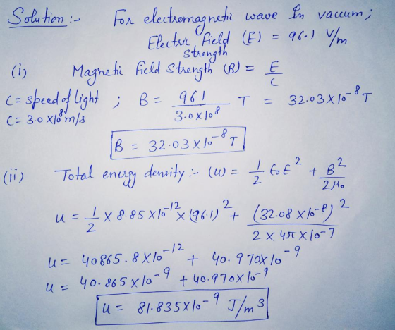 wave vaccum; T Solution For electromagnetic In Electron, field (E) = 96.1 /m Magnetic field strength (B) = & (= speed of ligh