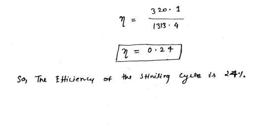 320: 1 1313.4 / 2 = 0.24) 0.24 so, The Efficiency of the stailing cycle is 24%