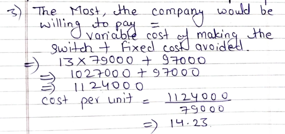 the company M The Most, the com would be to pay Variable switch + fixed cost avoided. 13 x 79000 + 97000 1027000 + 97000 3 11
